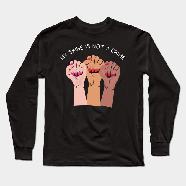 My Skin Color Is Not A Crime,dark skin,black skin Long Sleeve T-Shirt by mezy